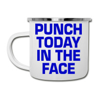 Punch Today In The Face Camper Cup | Artistshot