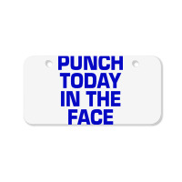 Punch Today In The Face Bicycle License Plate | Artistshot