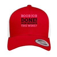 Womens Boob Job Done! Now Where's The Wine Breast Augmentation Gift V Retro Trucker Cap | Artistshot