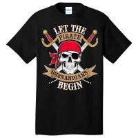 Let The Pirate Shenanigans Begin Basic T-shirt | Artistshot