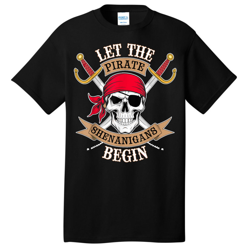 Let The Pirate Shenanigans Begin Basic T-shirt | Artistshot