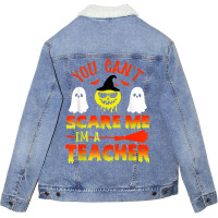 You Can't Scare Me I'm A Teacher Unisex Sherpa-lined Denim Jacket | Artistshot