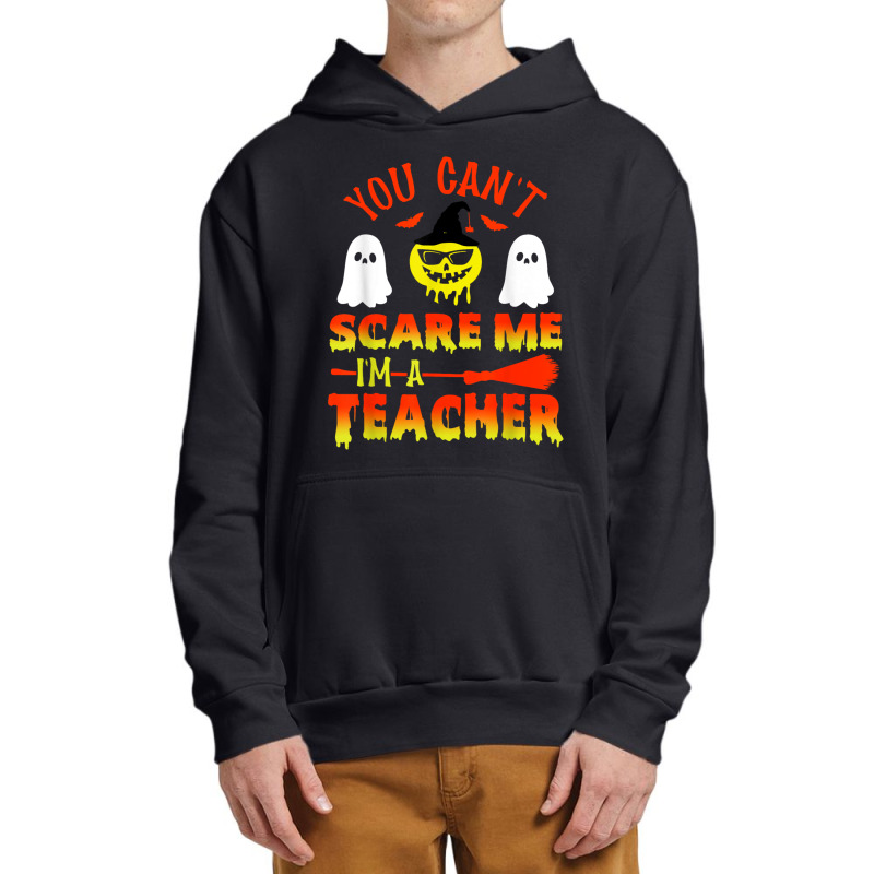 You Can't Scare Me I'm A Teacher Urban Pullover Hoodie | Artistshot