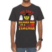 You Can't Scare Me I'm A Teacher Vintage T-shirt | Artistshot