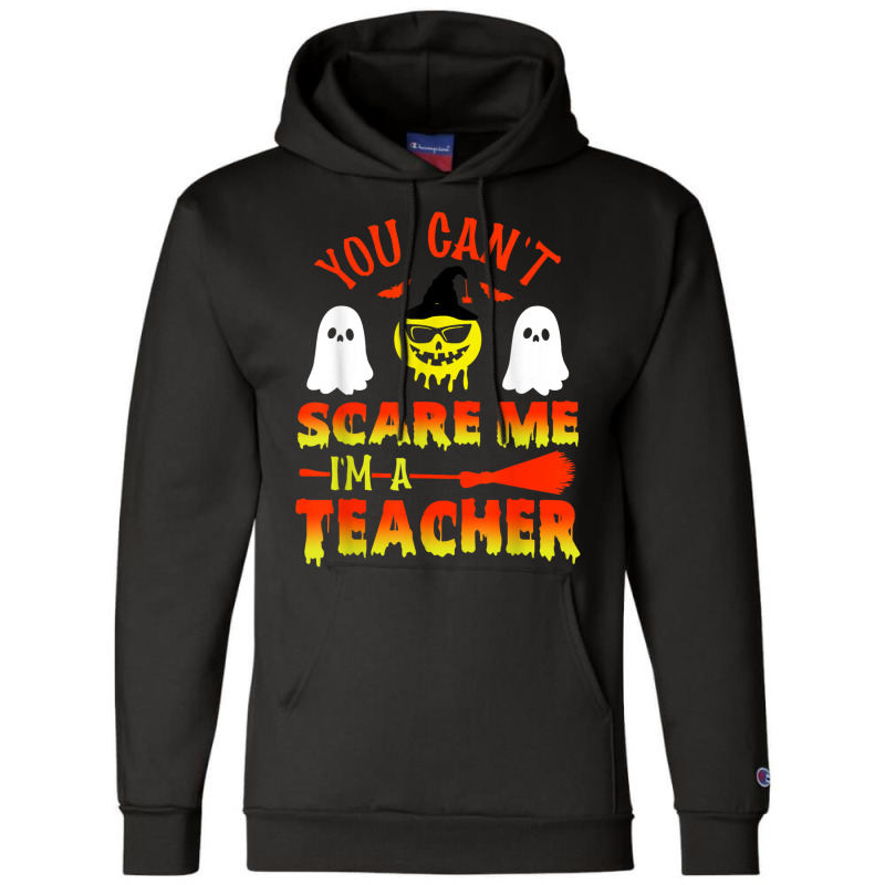 You Can't Scare Me I'm A Teacher Champion Hoodie | Artistshot