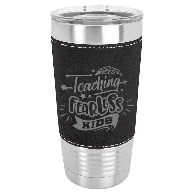 Teaching Fearless Kids Leatherette Tumbler | Artistshot