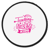 Teaching Fearless Kids Round Patch | Artistshot