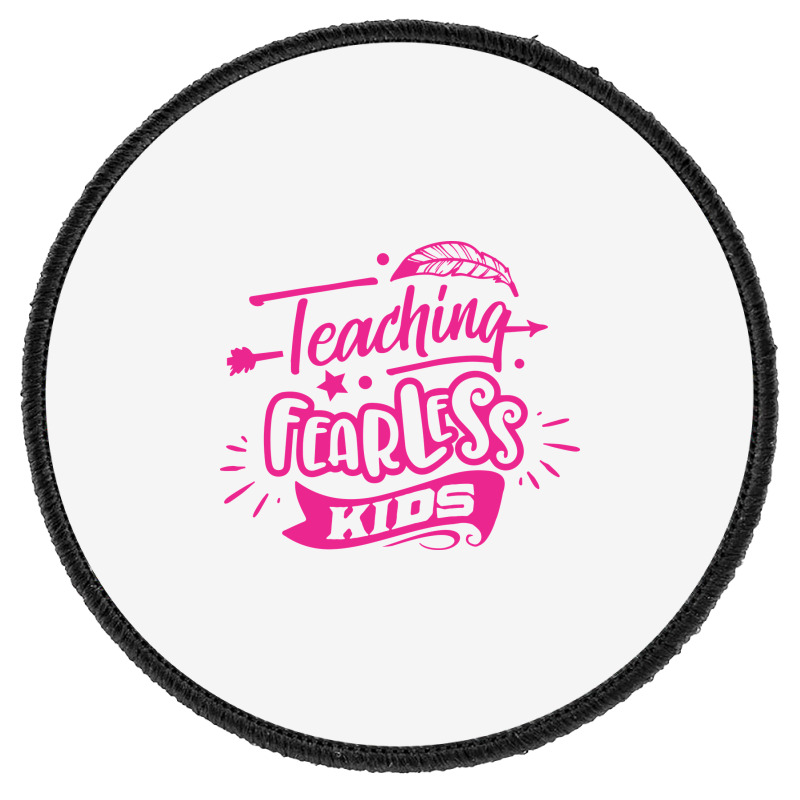 Teaching Fearless Kids Round Patch | Artistshot