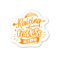 Rasising Fearless Kids Sticker | Artistshot