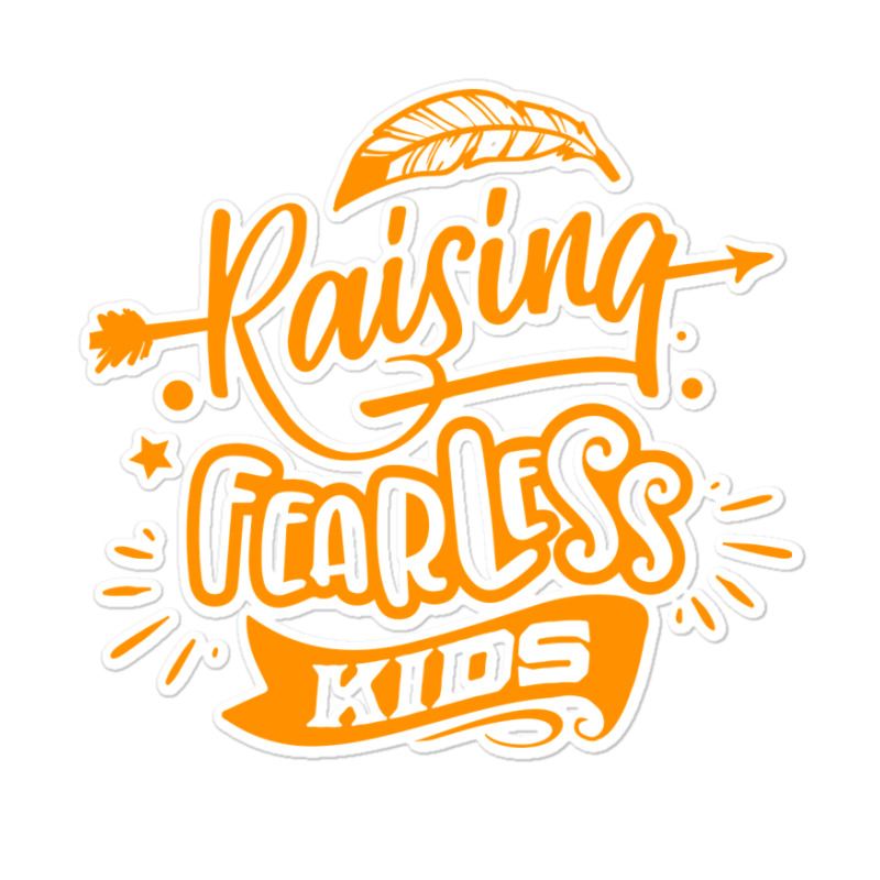 Rasising Fearless Kids Sticker | Artistshot