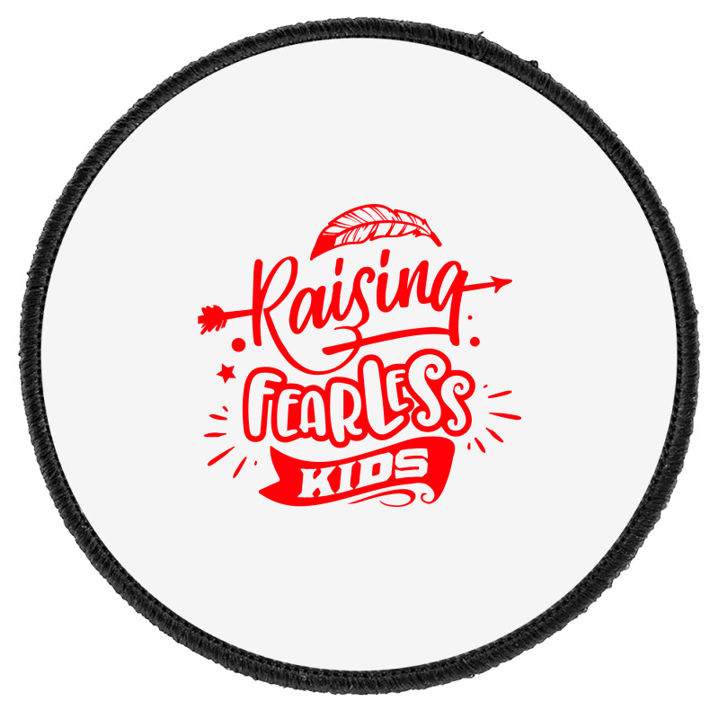 Rasising Fearless Kids Round Patch | Artistshot