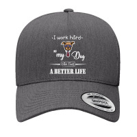 I Work Hard So My Dog Can Live A Better Life Yupoong Trucker Cap | Artistshot