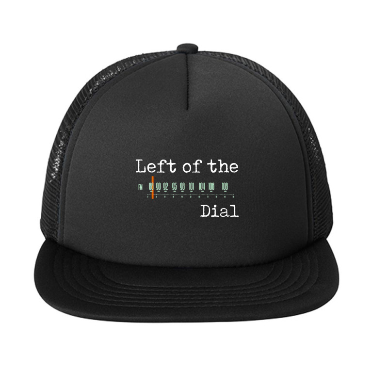 Left Of The Dial Foam Snapback Hat | Artistshot