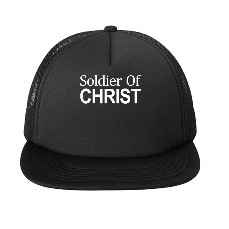 Soldier Of Christ   T Shirt Foam Snapback Hat | Artistshot