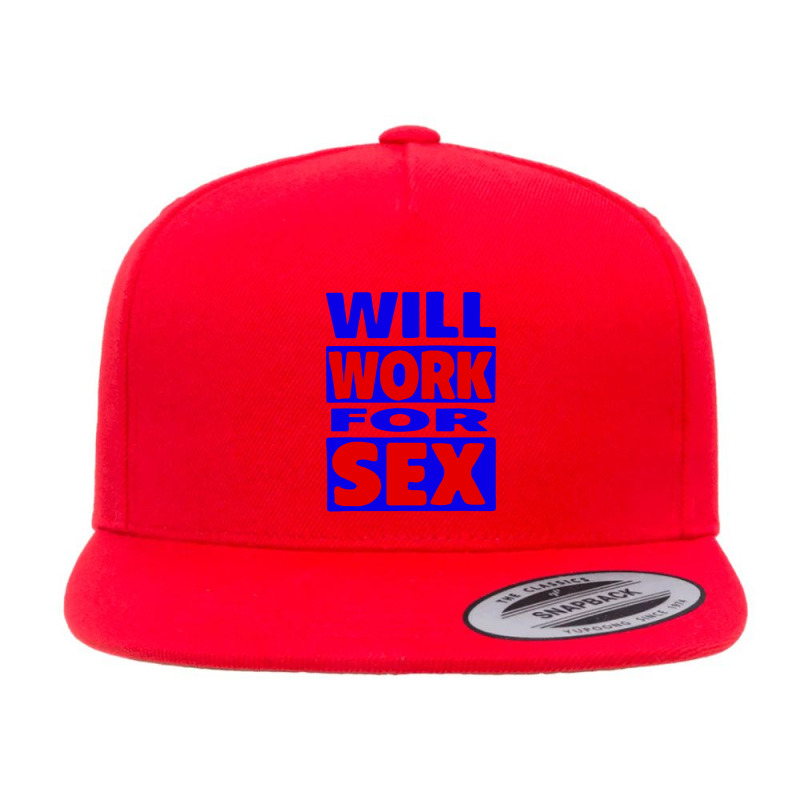 Will Work For Sex 5 panel snapback cap by Jembleng Art | Artistshot