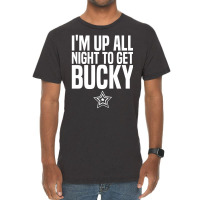 I'm Up All Night To Get Bucky Vintage T-shirt | Artistshot