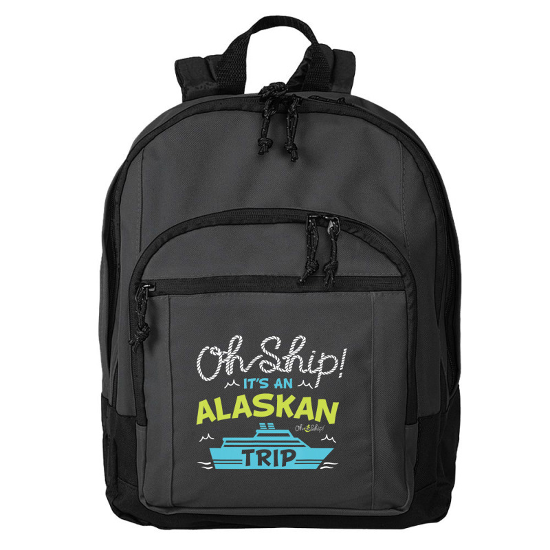 Oh Ship It's An Alaskan Trip Alaska Cruise Basic Backpack | Artistshot