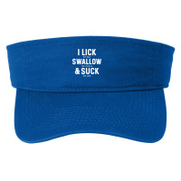 I Lick The Salt Swallow The Tequila And Suck Lime Fashion Visor | Artistshot