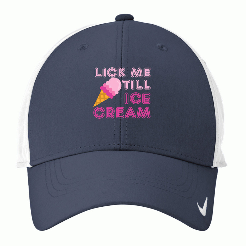 Lick Me Till Ice Cream T  Funny Adult Humor Gift Nike Dri-FIT Cap by new121 | Artistshot