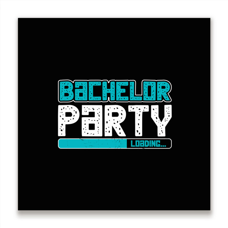 Bachelor Party Metal Print Square | Artistshot