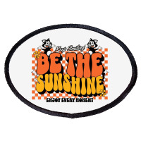 Be The Sunshine Oval Patch | Artistshot