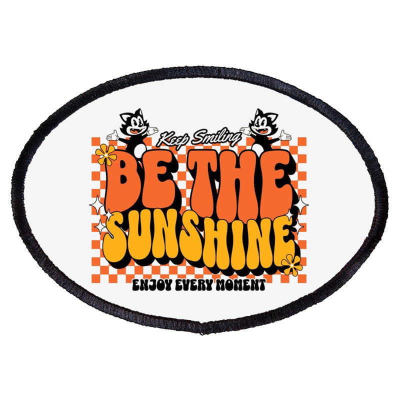 Be The Sunshine Oval Patch | Artistshot