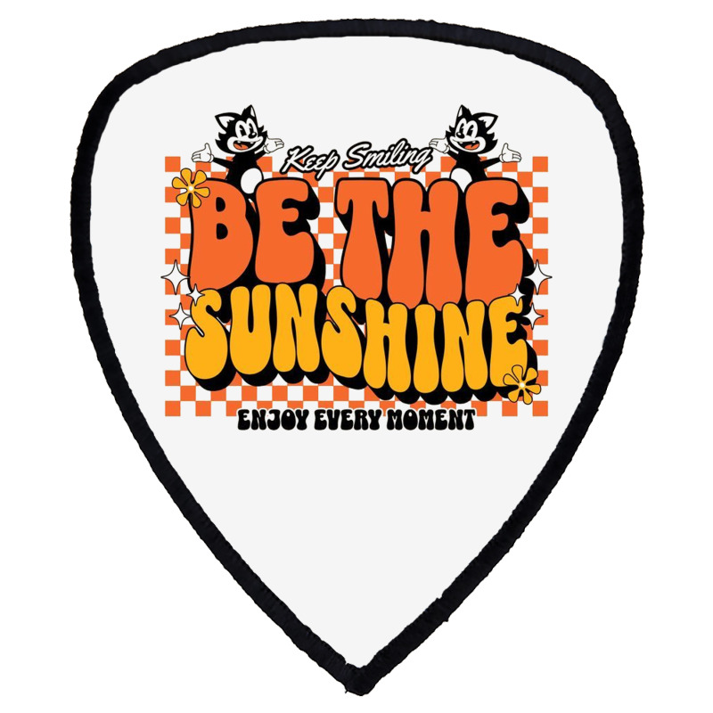 Be The Sunshine Shield S Patch | Artistshot