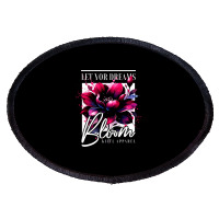 Bloom, Let Your Dreams Oval Patch | Artistshot