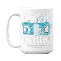 Dollar Drills 15 Oz Coffee Mug | Artistshot