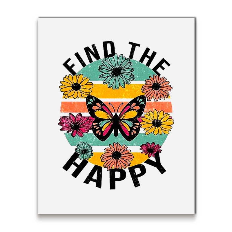 Find The Happy Metal Print Vertical | Artistshot