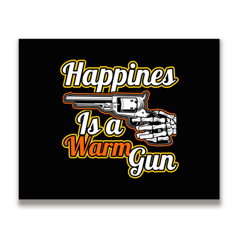 Happines Is A Warm Gun Metal Print Horizontal | Artistshot