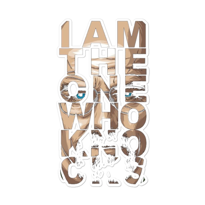 I Am The One Who Knocks Sticker | Artistshot