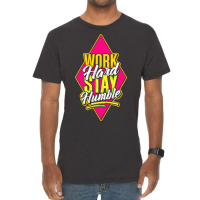 Work Hard Stay Humble Vintage T-shirt | Artistshot