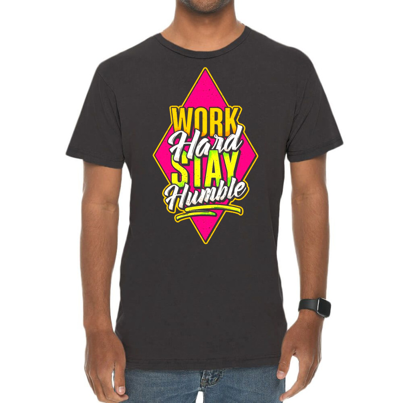 Work Hard Stay Humble Vintage T-shirt | Artistshot