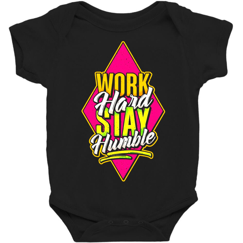 Work Hard Stay Humble Baby Bodysuit | Artistshot