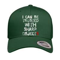 I Can Be Trusted With Sharp Objects  (6) Retro Trucker Cap | Artistshot