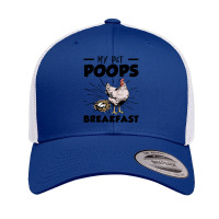 Chicken My Pet Poops Breakfast Funny Chicken Lover Farmer 192 Hen Roos Retro Trucker Cap | Artistshot