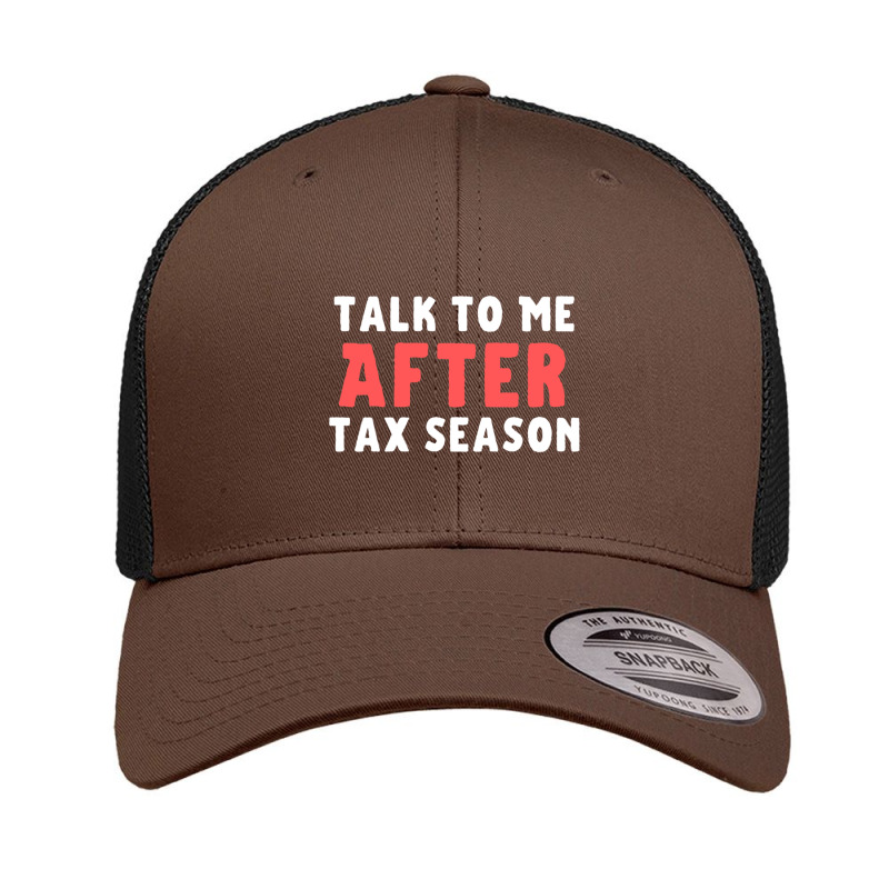 Talk To Me After Tax Season Funny Gift For Him Retro Trucker Cap by cm-arts | Artistshot