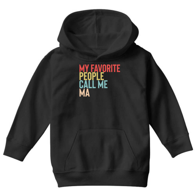 Mothers Day Gift Ideas T  Shirt My Favorite People Calls Me Ma Shirt F Youth Hoodie by agealthough | Artistshot