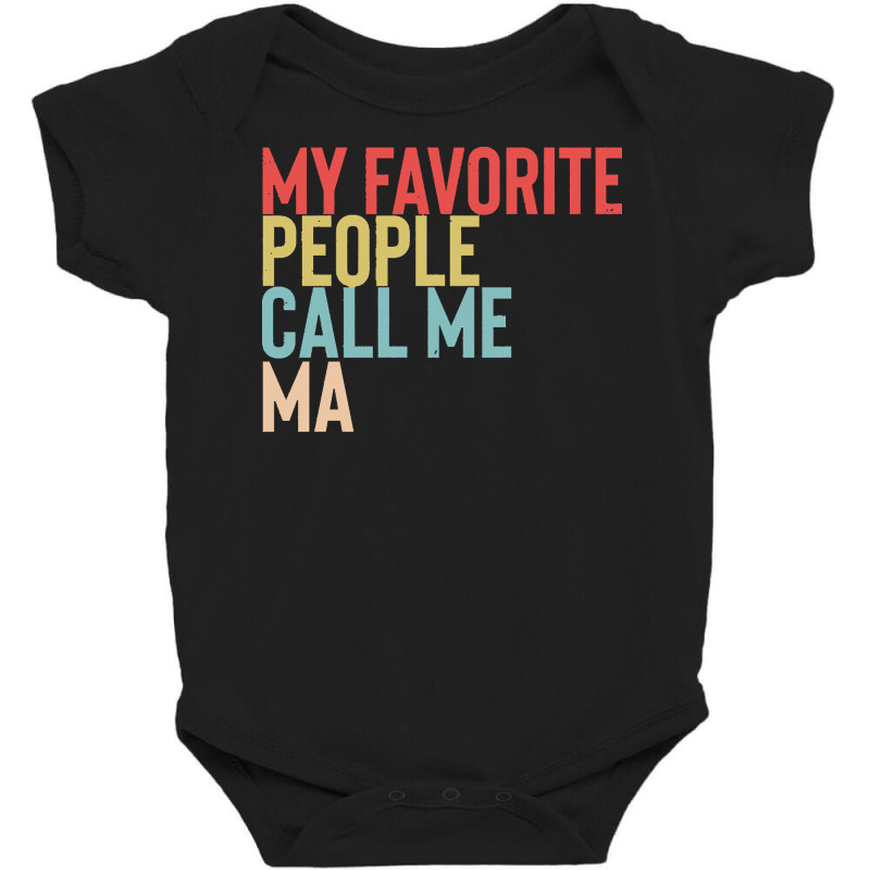 Mothers Day Gift Ideas T  Shirt My Favorite People Calls Me Ma Shirt F Baby Bodysuit by agealthough | Artistshot