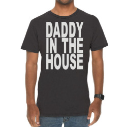 daddy in the house Vintage T-Shirt | Artistshot
