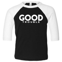 Good Trouble Toddler 3/4 Sleeve Tee | Artistshot