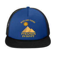 Why Are There Pyramids In Egypt Foam Snapback Hat | Artistshot