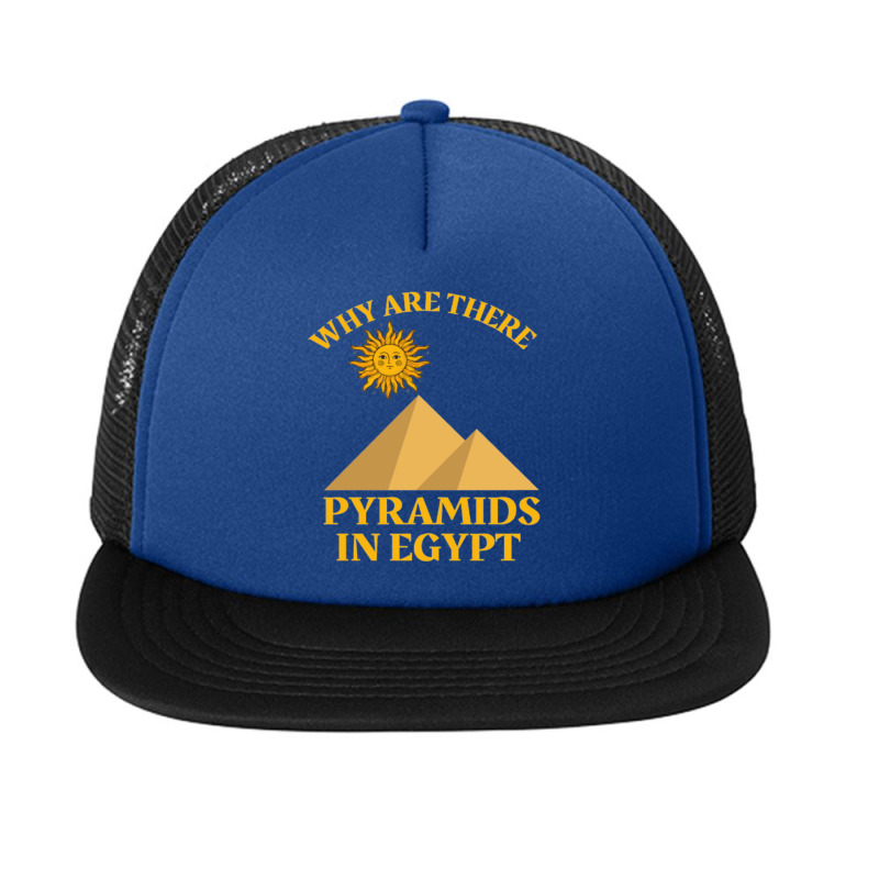 Why Are There Pyramids In Egypt Foam Snapback hat by cm-arts | Artistshot