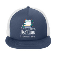 Reading Addict - A Day Without Reading Is Like Just Kidding I Have No  Foam Snapback Hat | Artistshot