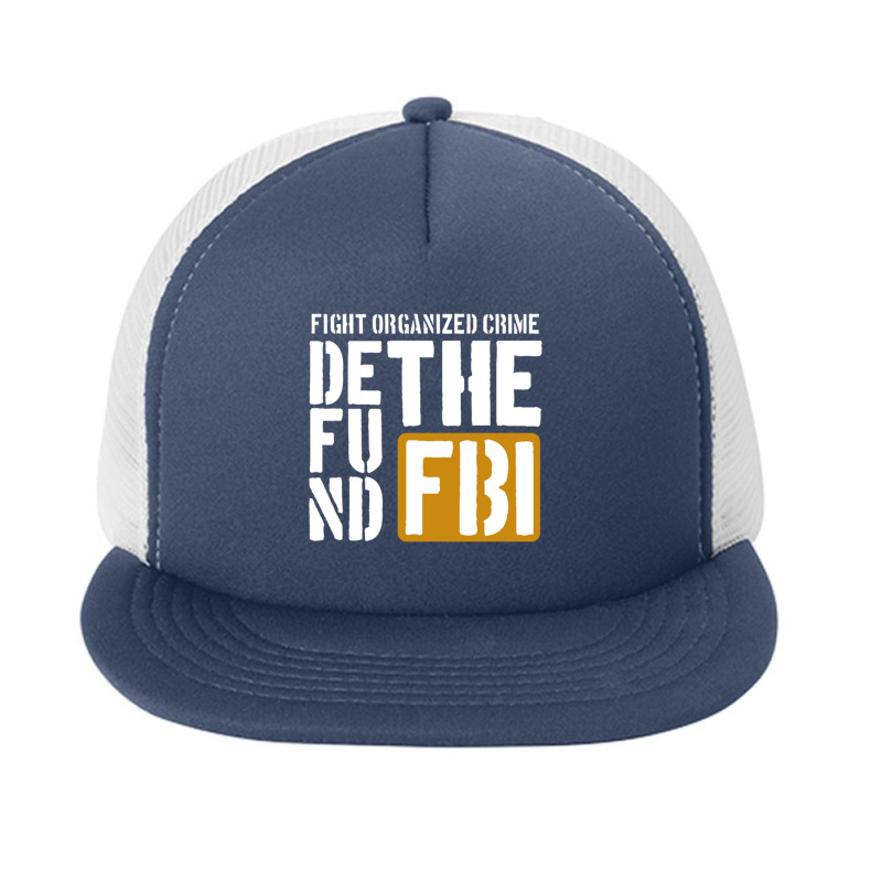 Defunf The Fbi Fight Organized Crime Foam Snapback hat by LISANALLEY | Artistshot