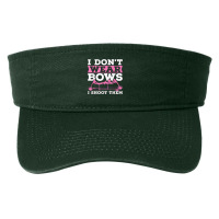 I Don't Wear Bows Arrow Hunting Shooting Sports Archery T Shirt Fashion Visor | Artistshot