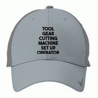 Tool Gear Cutting Machine Set Up Operator T Shirt Nike Dri-fit Cap | Artistshot