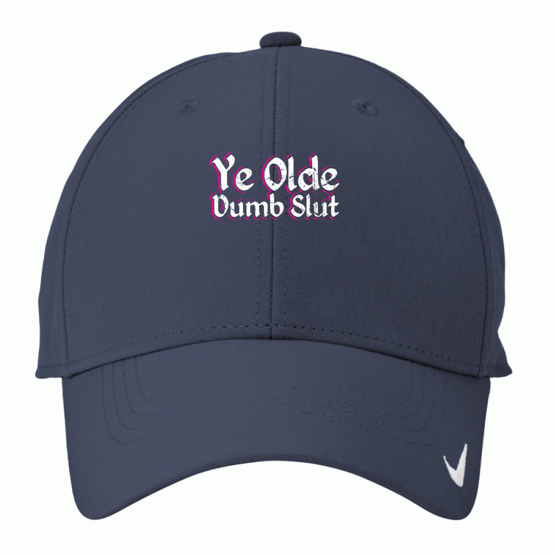 Ye Olde Dumb Slut Renaissance Fair Ren Faire Old English Nike Dri-FIT Cap by CUSER3772 | Artistshot