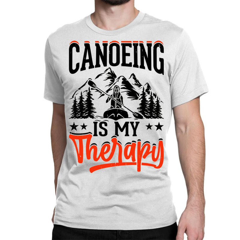 Canoeing Is My Therapy Classic T-shirt | Artistshot